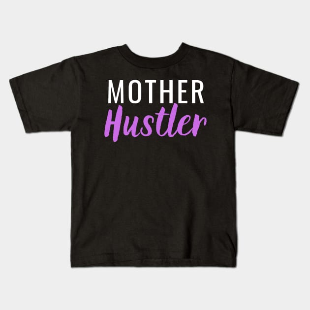 Mother Hustler Kids T-Shirt by Closer T-shirts